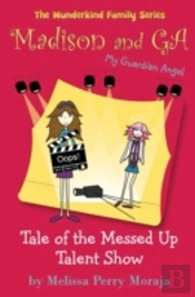 Madison And Ga (My Guardian Angel): Tale Of The Messed Up Talent Show