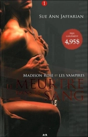 Madison Rose Et Les Vampires - T.1 : Le Meurtre Dans Le Sang