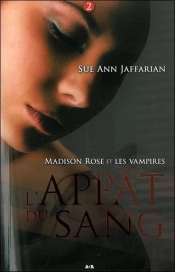 Madison Rose Et Les Vampires - T.2 : L'Appat Du Sang