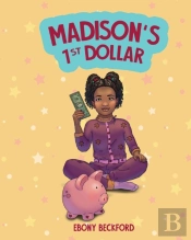Madison'S 1st Dollar: A Picture Book Abo