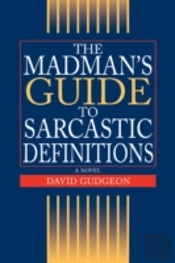 Madman'S Guide To Sarcastic Definitions