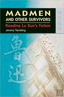 Bertrand.pt - Madmen And Other Survivors Â€“ Reading Lu Xun'S Fiction