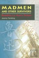 Madmen And Other Survivors - Reading Lu Xun'S Fiction