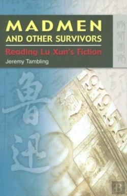 Bertrand.pt - Madmen And Other Survivors - Reading Lu Xun'S Fiction