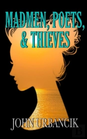 Madmen, Poets,   Thieves