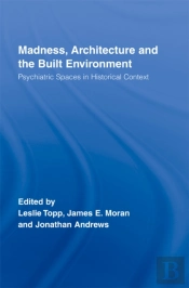 Madness, Architecture And The Built Environment
