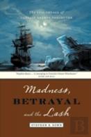 Madness, Betrayal And The Lash