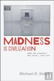 Madness Is Civilization