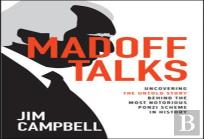 Madoff Talks: Uncovering The Untold Story Behind The Most Notorious Ponzi Scheme In History
