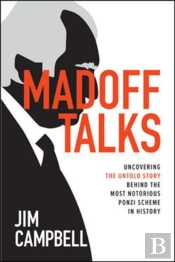 Madoff Talks: Uncovering The Untold Story Behind The Most Notorious Ponzi Scheme In History