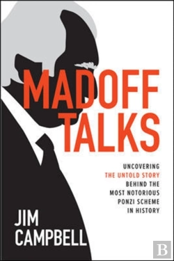 Bertrand.pt - Madoff Talks: Uncovering The Untold Story Behind The Most Notorious Ponzi Scheme In History