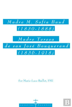 Bertrand.pt - Madre M. Sof¡A Baud (1830-1888). Madre Teresa De San José Bouquerand (1836-1918)