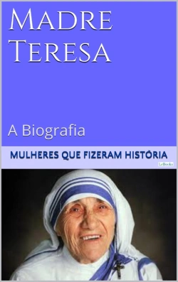 Bertrand.pt - Madre Teresa De Calcutá - A Biografia