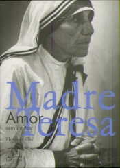 Madre Teresa de Calcutá- Amor sem Limites