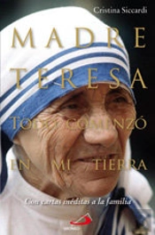 Madre Teresa. Todo Comenzó En Mi Tierra