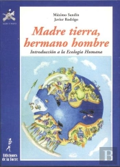 Madre Tierra, Hermano Hombre. Introducción A La Ecología Humana