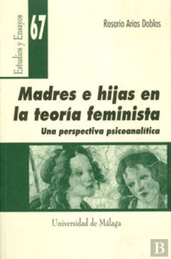 Bertrand.pt - Madres E Hijas En La Teoría Feminista. Una Perspectiva Psicoanalista