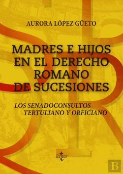Bertrand.pt - Madres E Hijos En El Derecho Romano De Sucesiones: Los Senadoconsultos Tertulian