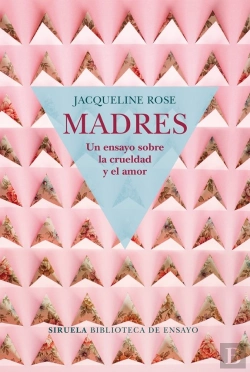 Bertrand.pt - Madres. Un Ensayo Sobre La Crueldad Y El Amor
