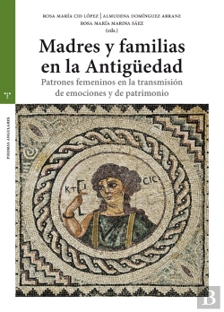 Bertrand.pt - Madres Y Familias En La Antigüedad