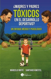 ¿Madres Y Padres Tóxicos En El Desarrollo Deportivo?