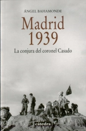 Madrid 1939: La Conjura Del Coronel Casado 