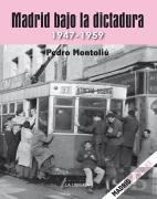 Madrid Bajo La Dictadura. 1947 - 1959