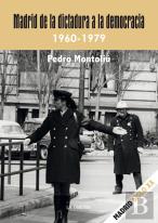 Madrid De La Dictadura A La Democracia. 1960- 1979