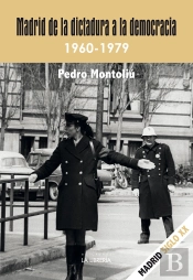 Madrid De La Dictadura A La Democracia. 1960- 1979