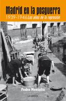 Madrid En La Posguerra. 1939 -1946 Los Años De Represion