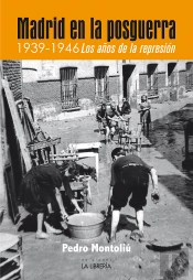 Madrid En La Posguerra. 1939 -1946 Los Años De Represion