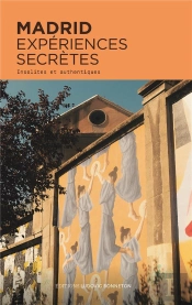 Madrid Expériences Secrètes : Insolites Et Authentiques