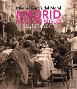 Bertrand.pt - Madrid Hace Un Siglo. Archivo Abc