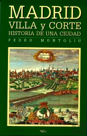 Madrid Villa Y Corte. Historia De Una Ciudad