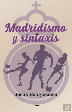 Bertrand.pt - Madridismo Y Sintaxis