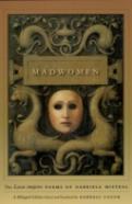 Madwomen Â€“ The ''Locas Mujeres'' Poems Of Gabriela Mistral, A Bilingual Edition