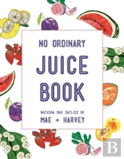 Mae + Harvey No Ordinary Juice Book
