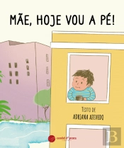 Mãe, Hoje Vou a Pé!