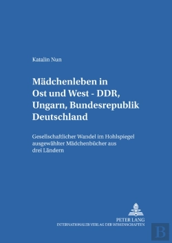 Bertrand.pt - Maedchenleben In Ost Und West - Ddr, Ungarn, Bundesrepublik Deutschland