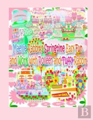 Maellie Rabbit'S Springtime Easy Fun And Work With Rolleen And Tuffy Rabbit