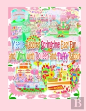 Maellie Rabbit'S Springtime Easy Fun And Work With Rolleen And Tuffy Rabbit