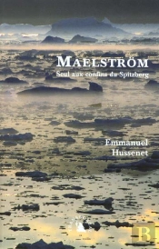 Maelstrom ; Seul Aux Confins Du Spitzberg