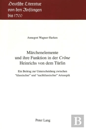 Maerchenelemente Und Ihre Funktion In Der Ã‚Â«Croneã‚Â» Heinrichs Von Dem Tuerlin