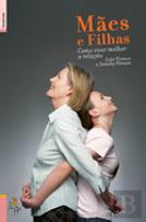 Mães e Filhas - Como Viver Melhor a Relação
