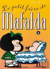Mafalda T.6; Le Petit Frere De Mafalda