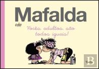 Mafalda - Vocês, Adultos, São Todos Iguais!
