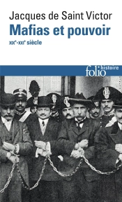 Mafias Et Pouvoir : Xixe-Xxie Siècles
