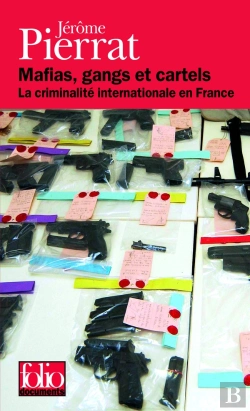 Bertrand.pt - Mafias, Gangs Et Cartels ; La Criminalité Internationale En France