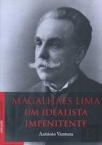 Magalhães Lima - Um Idealista Impenitente