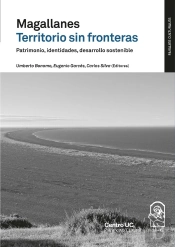 Magallanes Territorio Sin Fronteras. Patrimonio, Identidades, Desarrollo Sostenible